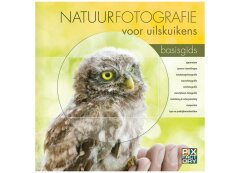 Birdpix Praktijkboek Natuurfotografie voor uilskuikens